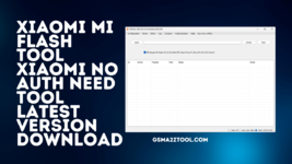 Xiaomi-Mi-Flash-Tool-Xiaomi-No-Auth-Need-Tool-Latest-Version-Download.png