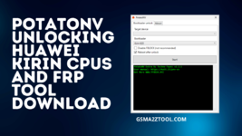 PotatoNV-Unlocking-Huawei-Kirin-CPUs-And-FRP-Tool-Download.png