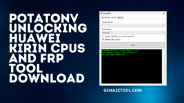 PotatoNV-Unlocking-Huawei-Kirin-CPUs-And-FRP-Tool-Download.png PotatoNV-Unlocking-Huawei-Kirin-CPUs-And-FRP-Tool-Download.png