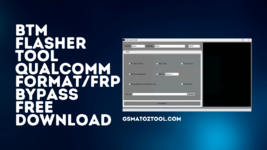 BTM-Flasher-Tool-v1.0-Qualcomm-FormatFrp-Bypass-Free-Download.png