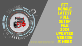 EFT Dongle Latest Full Setup File 2024 Updated Version Is Here.png